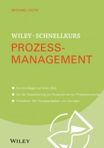 Wiley-Schnellkurs - Prozessmanagement Huth, Michael 9783527530458