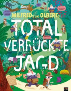 Wilfreds und Olberts total verrückte Jagd Lomp, Stephan 9783961855056