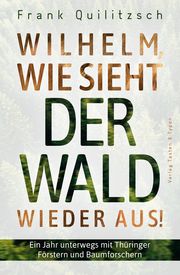 Wilhelm, wie sieht der Wald wieder aus? Quilitzsch, Frank 9783945605486