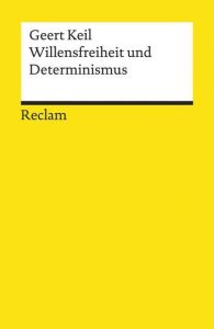 Willensfreiheit und Determinismus Keil, Geert 9783150195246