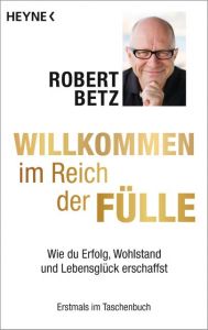 Willkommen im Reich der Fülle Betz, Robert 9783453702837