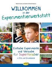 Willkommen in der Experimentierwerkstatt Kramer, Martin/Schmidt-Halewicz, Sabine 9783867026246