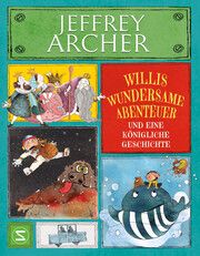 Willys wundersame Abenteuer und eine königliche Geschichte Archer, Jeffrey 9783505150715