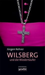 Wilsberg und die Wiedertäufer Kehrer, Jürgen 9783894250478