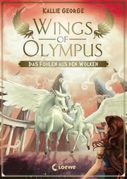 Wings of Olympus - Das Fohlen aus den Wolken George, Kallie 9783743201644