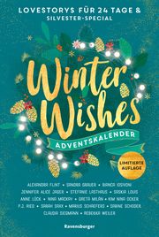 Winter Wishes. Ein Adventskalender. New-Adult-Lovestorys für 24 Tage plus Silvester-Special (Romantische Kurzgeschichten für jeden Tag bis Weihnachten) Flint, Alexandra/Ried, P J/MacKay, Nina u a 9783473586493