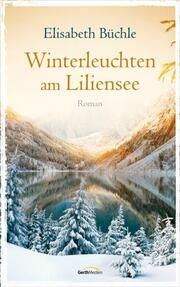 Winterleuchten am Liliensee Büchle, Elisabeth 9783957346612