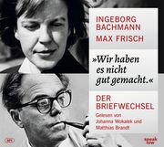 'Wir haben es nicht gut gemacht.' Bachmann, Ingeborg/Frisch, Max 9783948674199