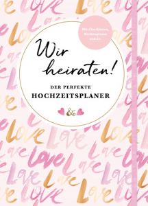 Wir heiraten! Der perfekte Hochzeitsplaner  9783863559519