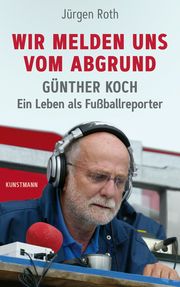 Wir melden uns vom Abgrund Roth, Jürgen 9783956144622