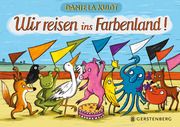 Wir reisen ins Farbenland! Kulot, Daniela 9783836963015