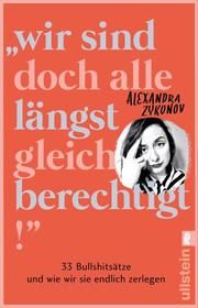 'Wir sind doch alle längst gleichberechtigt!' Zykunov, Alexandra 9783548065335