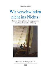 Wir verschwinden nicht ins Nichts! Jehle, Wolfram 9783643155504