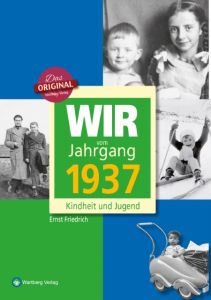 Wir vom Jahrgang 1937 - Kindheit und Jugend Friedrich, Ernst 9783831330379