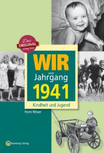 Wir vom Jahrgang 1941 - Kindheit und Jugend Wisser, Horst 9783831330416