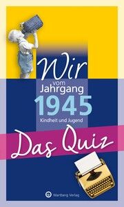 Wir vom Jahrgang 1945 - Das Quiz Helmut Blecher 9783831334179