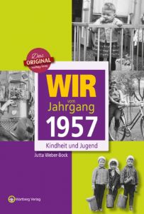 Wir vom Jahrgang 1957 - Kindheit und Jugend Weber-Bock, Jutta 9783831330577
