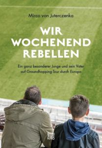 Wir Wochenendrebellen Juterczenka, Mirco von 9783710900174