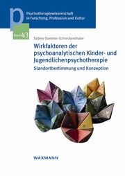 Wirkfaktoren der psychoanalytischen Kinder- und Jugendlichenpsychotherapie Sammer-Schreckenthaler, Sabine 9783830948186