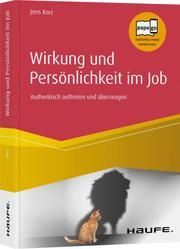 Wirkung und Persönlichkeit im Job Korz, Jens 9783648137529