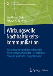 Wirkungsvolle Nachhaltigkeitskommunikation Uta-Micaela Dürig/Heidrun Haug 9783658452261