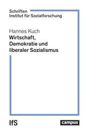 Wirtschaft, Demokratie und liberaler Sozialismus Kuch, Hannes 9783593518091