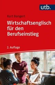 Wirtschaftsenglisch für den Berufseinstieg Bangert, Kurt (Prof. Dr.) 9783825256746