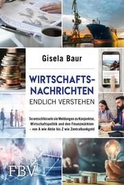 Wirtschaftsnachrichten endlich verstehen Baur, Gisela (Dr.) 9783959724029