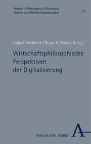 Wirtschaftsphilosophische Perspektiven der Digitalisierung Ludger Heidbrink/Birger P Priddat 9783495992111