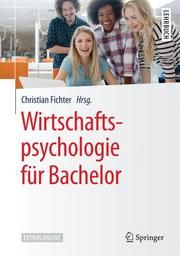 Wirtschaftspsychologie für Bachelor Christian Fichter 9783662549438