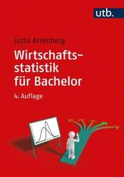 Wirtschaftsstatistik für Bachelor Arrenberg, Jutta (Prof. Dr.) 9783825254889