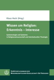 Wissen um Religion: Erkenntnis - Interesse Klaus Hock 9783374066902