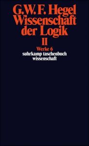 Wissenschaft der Logik II Hegel, Georg Wilhelm Friedrich 9783518282069