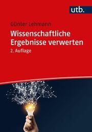 Wissenschaftliche Ergebnisse verwerten Lehmann, Günter (Prof. Dr.) 9783825260255