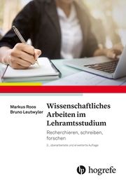 Wissenschaftliches Arbeiten im Lehramtsstudium Roos, Markus/Leutwyler, Bruno 9783456862231