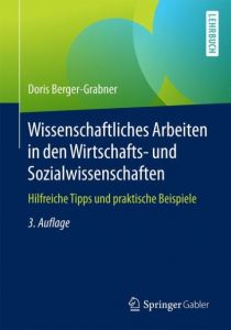 Wissenschaftliches Arbeiten in den Wirtschafts- und Sozialwissenschaften Berger-Grabner, Doris 9783658130770