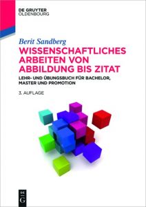 Wissenschaftliches Arbeiten von Abbildung bis Zitat Sandberg, Berit 9783110514773