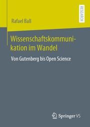 Wissenschaftskommunikation im Wandel Ball, Rafael 9783658315405