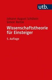 Wissenschaftstheorie für Einsteiger Schülein, Johann August (Prof. Dr.)/Reitze, Simon (Dr.) 9783825256753