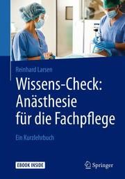 Wissens-Check: Anästhesie für die Fachpflege Larsen, Reinhard 9783662594933