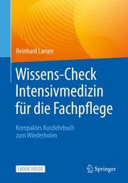 Wissens-Check Intensivmedizin für die Fachpflege Larsen, Reinhard (Univ.-Prof. Dr.) 9783662650615