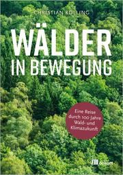 Wälder in Bewegung Kölling, Christian 9783987261046