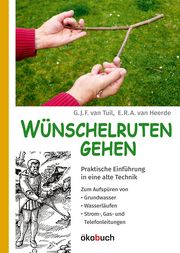 Wünschelruten-Gehen Tuil, G J F van/Heerde, E R A van 9783947021154