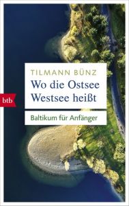 Wo die Ostsee Westsee heißt Bünz, Tilmann 9783442716593