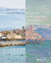 Wo Monet und Renoir malten Leimer, Miriam 9783791379586