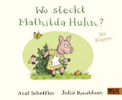 Wo steckt Mathilda Huhn? Scheffler, Axel/Donaldson, Julia 9783407823021