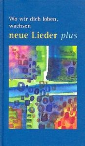 Wo wir dich loben, wachsen - neue Lieder PLUS Evangelische Kirche Baden 9783899122114