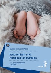 Wochenbett und Neugeborenenpflege für Gesundheitsberufe Chalupka-Ho, Cathrine 9783708923666