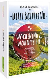 Wochenend & Wohnmobil - Kleine Auszeiten in Deutschland Fuchs, Miriam/Lupp, Petra/Klug, Martin u a 9783734325151