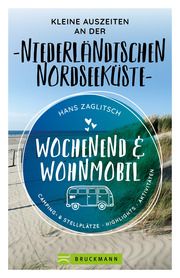 Wochenend & Wohnmobil Kleine Auszeiten an der Niederländischen Nordseeküste Zaglitsch, Hans 9783734327346